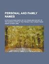 Personal and Family Names: A Popular Monograph on the Origin and History of the Nomenclature of the Present and Former Times