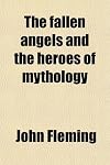 The Fallen Angels and Heroes of Mythology