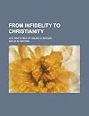 From Infidelity to Christianity: Life Sketches of Willis M. Brown