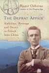 The Deprat Affair: Ambition, Revenge and Deceit in French Indo-China