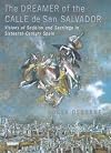 The Dreamer of the Calle De San Salvador - Visions of Sedition and Sacrilege in Sixteenth-Century Spain