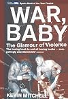 War, Baby: The Glamour of Violence
