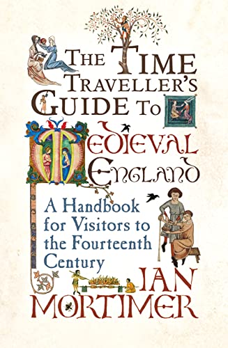 The Time Traveller's Guide to Medieval England book cover