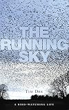 The Running Sky: A Bird-Watching Life