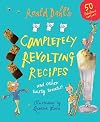 Roald Dahl's Completely Revolting Recipes. Illustrated by Quentin Blake