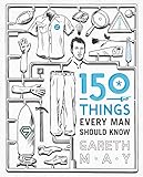 150 Things Every Man Should Know