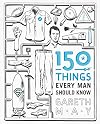 150 Things Every Man Should Know