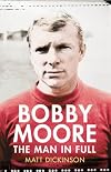 Bobby Moore: The Man in Full
