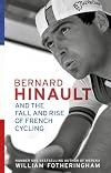 Bernard Hinault and the Fall and Rise of French Cycling