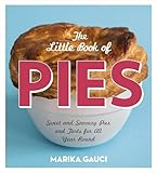 The Little Book Of Pies Sweet And Savoury Pies And Tarts For All Year Round