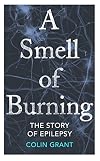 A Smell of Burning: The Story of Epilepsy