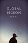 The Global Pigeon (Fieldwork Encounters and Discoveries)