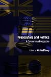 Crime and Justice, Volume 41: Prosecutors and Politics: A Comparative Perspective (Crime and Justice: A Review of Research)
