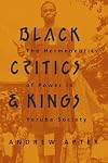Black Critics and Kings: The Hermeneutics of Power in Yoruba Society