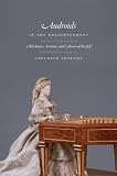 Cover of Androids in the Enlightenment: Mechanics, Artisans, and Cultures of Automata by Adelheid Voskuhl