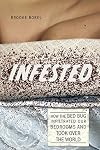 Infested: How the Bed Bug Infiltrated Our Bedrooms and Took Over the World