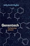 Genentech The Beginnings Of Biotech Synthesis