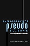 Philosophy Of Pseudoscience Reconsidering The Demarcation Problem