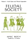 Feudal Society, Volume 2: Social Classes and Political Organization