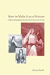 How to Make It as a Woman: Collective Biographical History from Victoria to the Present