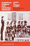 American Indians and Christian missions : studies in cultural conflict