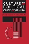 Culture and Political Crisis in Vienna: Christian Socialism in Power, 1897-1918