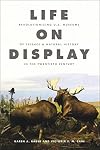 Life on Display: Revolutionizing U.S. Museums of Science and Natural History in the Twentieth Century