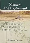 Masters of All They Surveyed: Exploration, Geography, and a British El Dorado