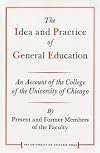 The Idea and Practice of General Education: An Account of the College of the University of Chicago (Centennial Publications of the University of Chicago Press)