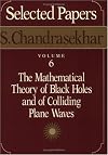 Selected Papers: The Mathematical Theory of Black Holes and of Colliding Plane Waves, Vol. 6
