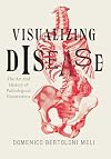 Visualizing Disease: The Art and History of Pathological Illustrations
