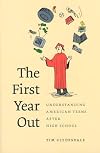 The First Year Out: Understanding American Teens after High School (Morality and Society Series)