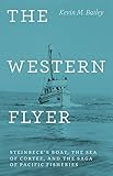 The Western Flyer Steinbecks Boat The Sea Of Cortez And The Saga Of Pacific Fisheries