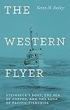 The Western Flyer: Steinbeck's Boat, the Sea of Cortez, and the Saga of Pacific Fisheries