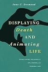 Displaying Death and Animating Life: Human-Animal Relations in Art, Science, and Everyday Life