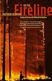 On The Fireline Living And Dying With Wildland Firefighters Fieldwork Encounters And Discoveries