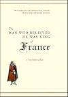 The Man Who Believed He Was King of France: A True Medieval Tale