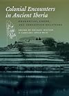 Colonial Encounters in Ancient Iberia: Phoenician, Greek, and Indigenous Relations