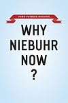 Why Niebuhr Now?