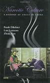 Narcotic Culture: A History of Drugs in China