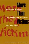 More Than Victims: Battered Women, the Syndrome Society, and the Law (Morality and Society Series)