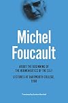 About the Beginning of the Hermeneutics of the Self: Lectures at Dartmouth College, 1980 (The Chicago Foucault Project)