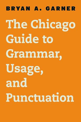 The Chicago Guide To Grammar, Usage, And Punctuation (By: Bryan A. Garner) cover