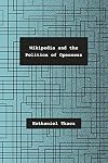 Wikipedia and the Politics of Openness