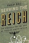 Serving the Reich: the struggle for the soul of physics under Hitler
