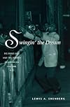 Swingin' the Dream: Big Band Jazz and the Rebirth of American Culture