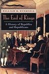 The End of Kings: A History of Republics and Republicans