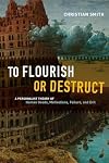 To Flourish or Destruct: A Personalist Theory of Human Goods, Motivations, Failure, and Evil