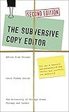 The Subversive Copy Editor Second Edition Advice From Chicago Or How To Negotiate Good Relationships With Your Writers Your Colleagues And Guides To Writing Editing And Publishing