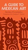 A Guide to Mexican Art: From Its Beginnings to the Present